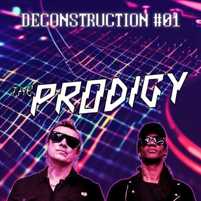 Deconstrucion #01 - The Prodigy