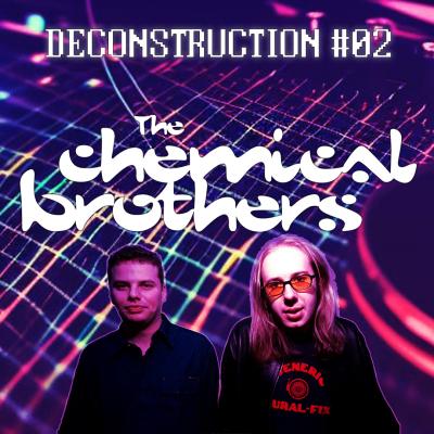 Deconstruction #02 - Chemical Brothers - GO